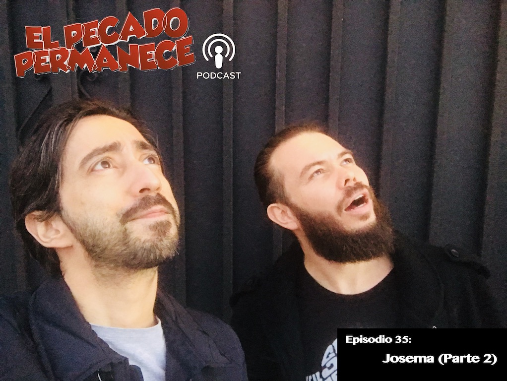El Pecado Permanece Podcast con Javier Medina. Josema musico y productor de invitado en el episodio 35